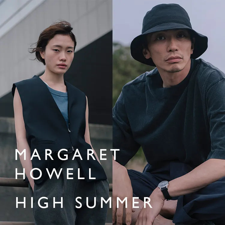 HIGH SUMMER 2025｜MARGARET HOWELL｜