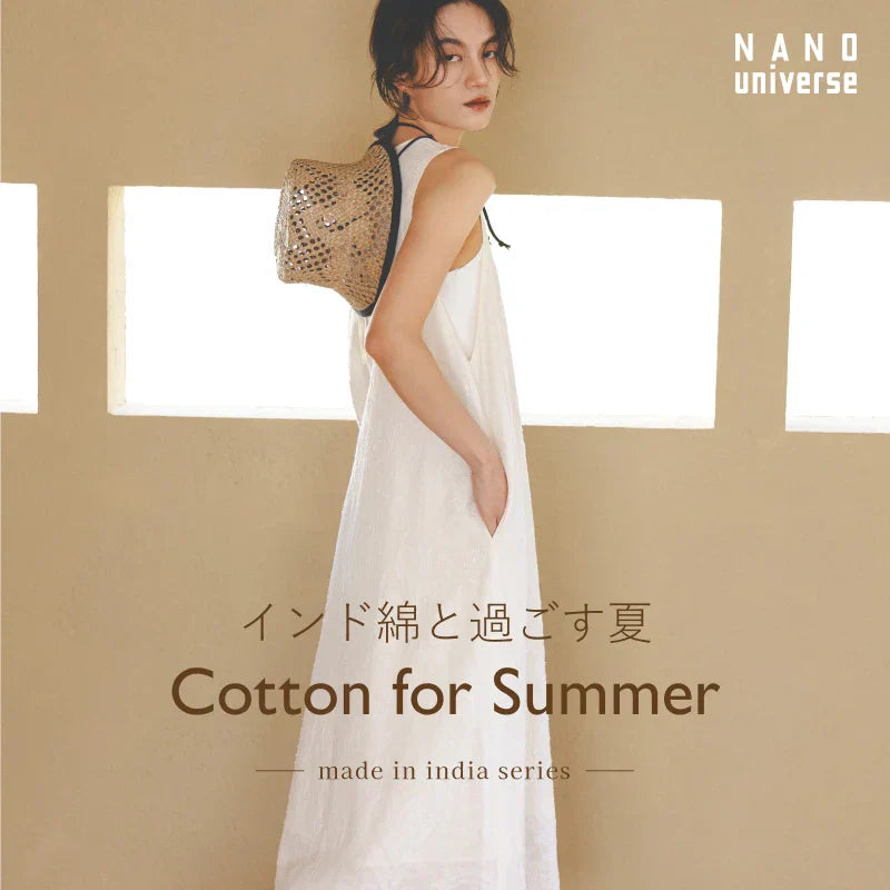 インド綿と過ごす夏 Cotton for Summer - made in india series -｜NANO universe｜