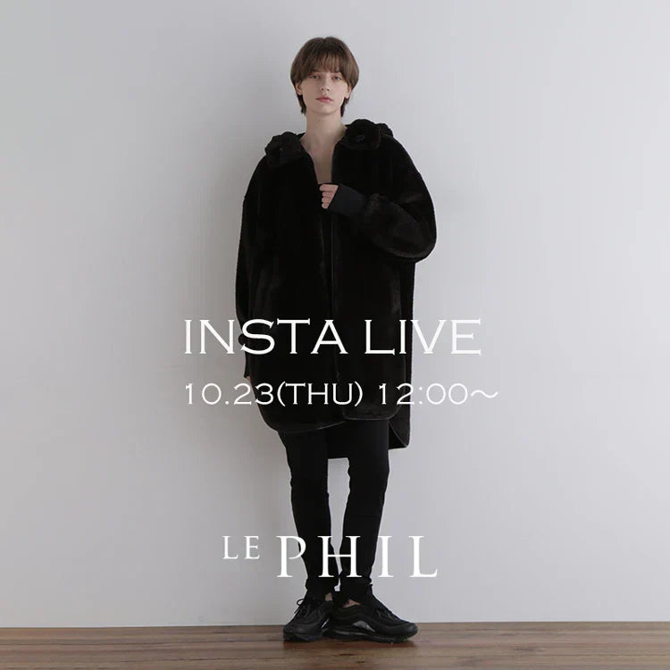 ＜ NEW ARRIVAL ＞【 INSTA LIVE 】 LE PHIL LIVE配信！10/23(木)12:00～
