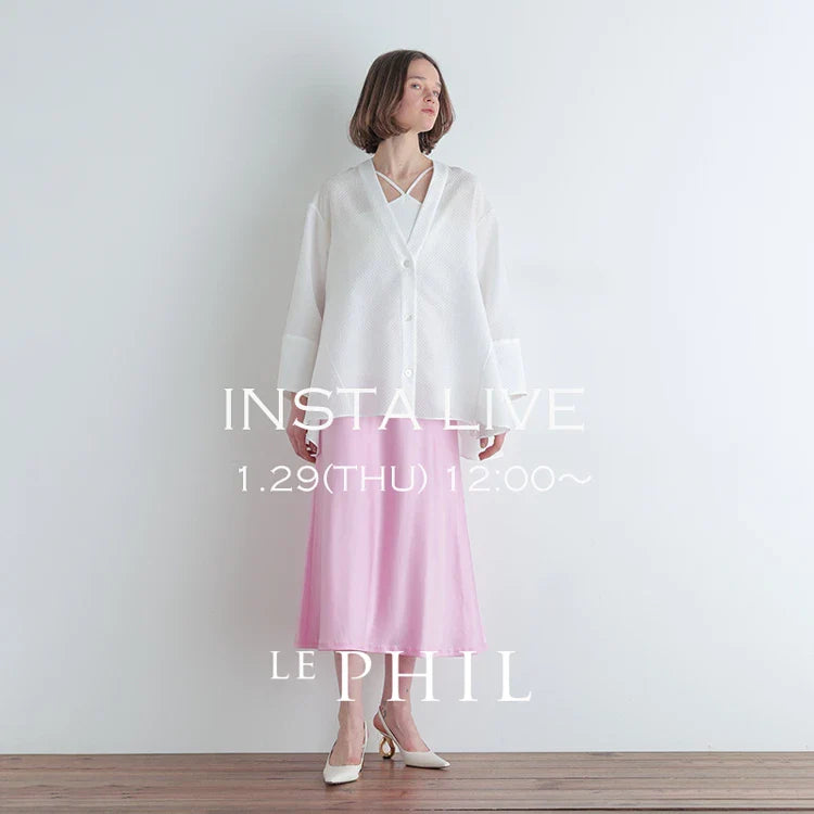 ＜ NEW ARRIVAL ＞【 INSTA LIVE 】 LE PHIL LIVE配信！1/29(木)12:00～