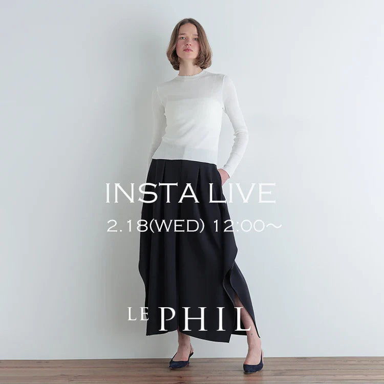 ＜ NEW ARRIVAL ＞【 INSTA LIVE 】 LE PHIL LIVE配信！2/18(水)12:00～