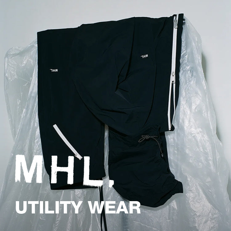 MHL. UTILITY WEAR｜MHL.｜